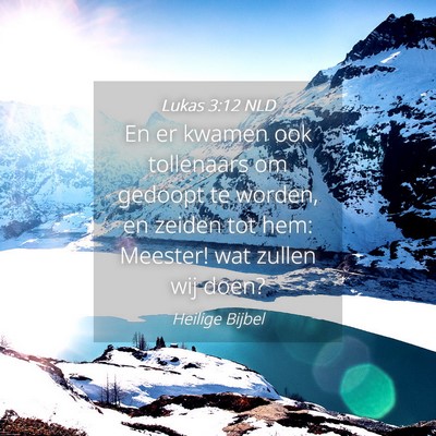 Picture 04 - Lukas 3:12 NLD - En er kwamen ook tollenaars om gedoopt te worden, - Bible Verse Picture
