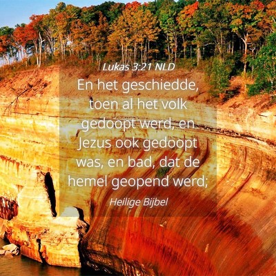 Picture 04 - Lukas 3:21 NLD - En het geschiedde, toen al het volk gedoopt werd, - Bible Verse Picture