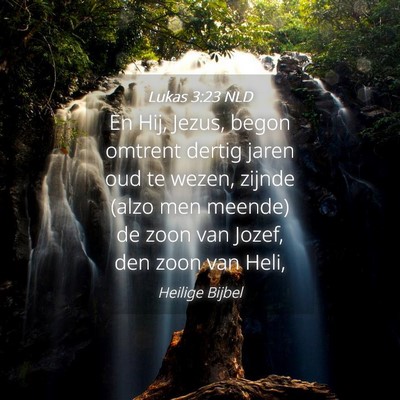 Picture 04 - Lukas 3:23 NLD - En Hij, Jezus, begon omtrent dertig jaren oud te - Bible Verse Picture