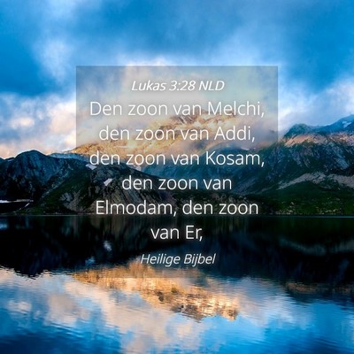 Picture 04 - Lukas 3:28 NLD - Den zoon van Melchi, den zoon van Addi, den zoon - Bible Verse Picture