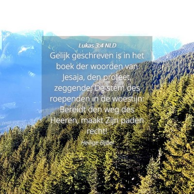 Picture 04 - Lukas 3:4 NLD - Gelijk geschreven is in het boek der woorden van - Bible Verse Picture