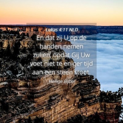 Picture 04 - Lukas 4:11 NLD - En dat zij U op de handen nemen zullen, opdat Gij - Bible Verse Picture