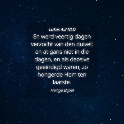 Picture 04 - Lukas 4:2 NLD - En werd veertig dagen verzocht van den duivel; en - Bible Verse Picture