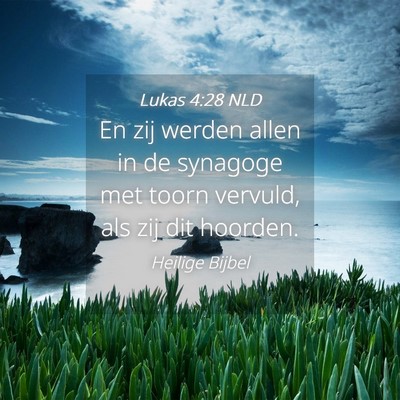 Picture 04 - Lukas 4:28 NLD - En zij werden allen in de synagoge met toorn - Bible Verse Picture