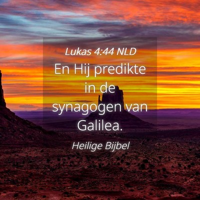 Picture 04 - Lukas 4:44 NLD - En Hij predikte in de synagogen van - Bible Verse Picture