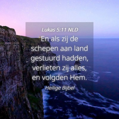 Picture 04 - Lukas 5:11 NLD - En als zij de schepen aan land gestuurd hadden, - Bible Verse Picture