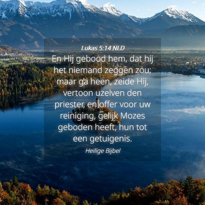 Picture 04 - Lukas 5:14 NLD - En Hij gebood hem, dat hij het niemand zeggen - Bible Verse Picture