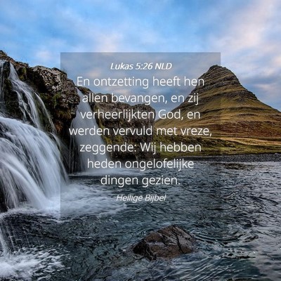 Picture 04 - Lukas 5:26 NLD - En ontzetting heeft hen allen bevangen, en zij - Bible Verse Picture