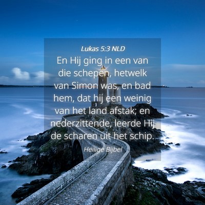 Picture 04 - Lukas 5:3 NLD - En Hij ging in een van die schepen, hetwelk van - Bible Verse Picture