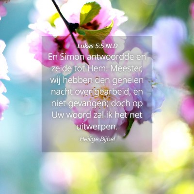 Picture 04 - Lukas 5:5 NLD - En Simon antwoordde en zeide tot Hem: Meester, - Bible Verse Picture