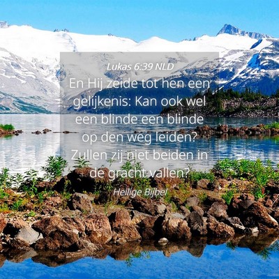 Picture 04 - Lukas 6:39 NLD - En Hij zeide tot hen een gelijkenis: Kan ook wel - Bible Verse Picture
