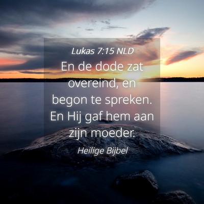 Picture 04 - Lukas 7:15 NLD - En de dode zat overeind, en begon te spreken. En - Bible Verse Picture