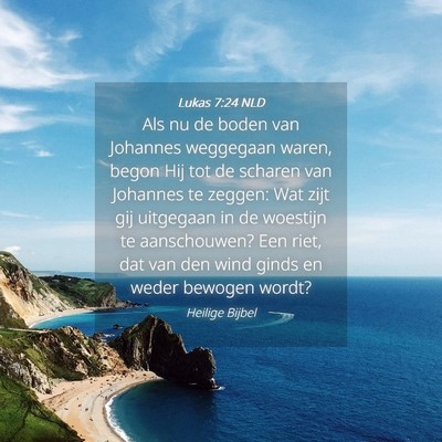Picture 04 - Lukas 7:24 NLD - Als nu de boden van Johannes weggegaan waren, - Bible Verse Picture