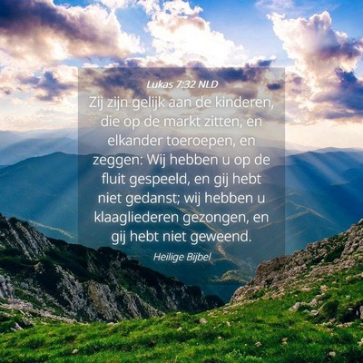 Picture 04 - Lukas 7:32 NLD - Zij zijn gelijk aan de kinderen, die op de markt - Bible Verse Picture