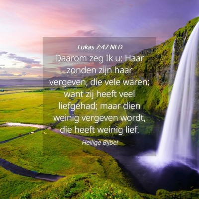 Picture 04 - Lukas 7:47 NLD - Daarom zeg Ik u: Haar zonden zijn haar vergeven, - Bible Verse Picture
