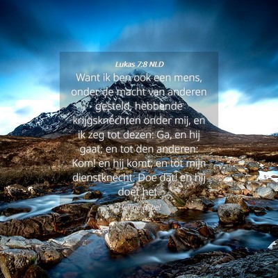 Picture 04 - Lukas 7:8 NLD - Want ik ben ook een mens, onder de macht van - Bible Verse Picture