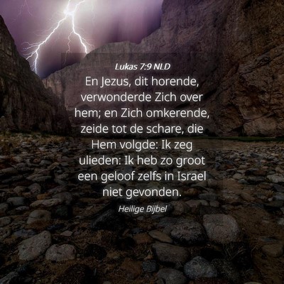 Picture 04 - Lukas 7:9 NLD - En Jezus, dit horende, verwonderde Zich over hem; - Bible Verse Picture