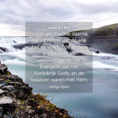 Picture 04 - Lukas 8:1 NLD - En het geschiedde daarna, dat Hij reisde van de - Bible Verse Picture