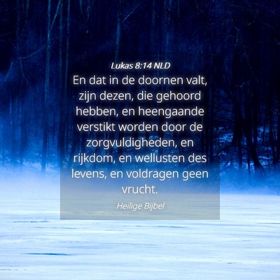 Picture 04 - Lukas 8:14 NLD - En dat in de doornen valt, zijn dezen, die - Bible Verse Picture