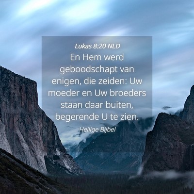 Picture 04 - Lukas 8:20 NLD - En Hem werd geboodschapt van enigen, die zeiden: - Bible Verse Picture