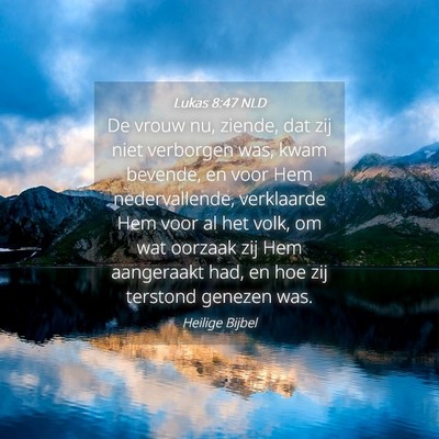Picture 04 - Lukas 8:47 NLD - De vrouw nu, ziende, dat zij niet verborgen was, - Bible Verse Picture