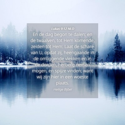 Picture 04 - Lukas 9:12 NLD - En de dag begon te dalen; en de twaalven, tot Hem - Bible Verse Picture