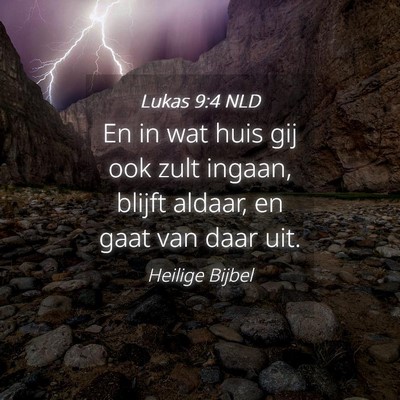 Picture 04 - Lukas 9:4 NLD - En in wat huis gij ook zult ingaan, blijft - Bible Verse Picture