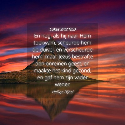 Picture 04 - Lukas 9:42 NLD - En nog, als hij naar Hem toekwam, scheurde hem de - Bible Verse Picture