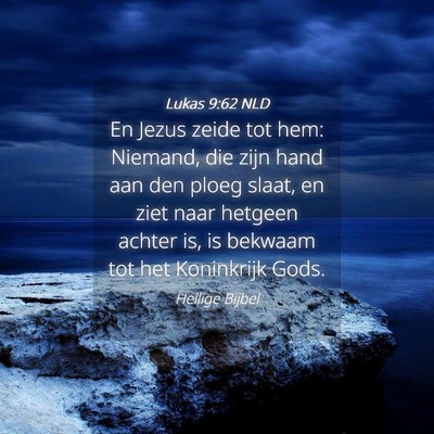 Picture 04 - Lukas 9:62 NLD - En Jezus zeide tot hem: Niemand, die zijn hand - Bible Verse Picture