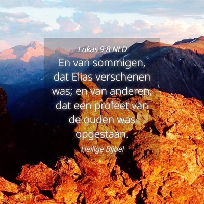 Picture 04 - Lukas 9:8 NLD - En van sommigen, dat Elias verschenen was; en van - Bible Verse Picture