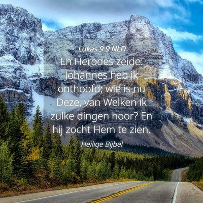 Picture 04 - Lukas 9:9 NLD - En Herodes zeide: Johannes heb ik onthoofd; wie - Bible Verse Picture