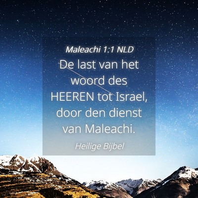 Picture 04 - Maleachi 1:1 NLD - De last van het woord des HEEREN tot Israel, door - Bible Verse Picture