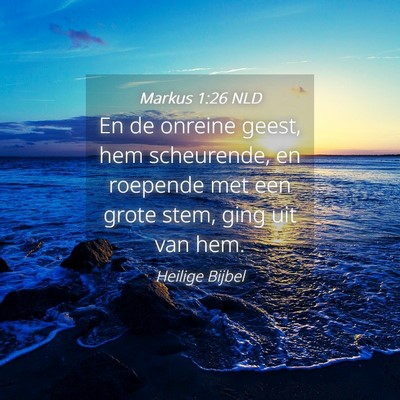 Picture 04 - Markus 1:26 NLD - En de onreine geest, hem scheurende, en roepende - Bible Verse Picture