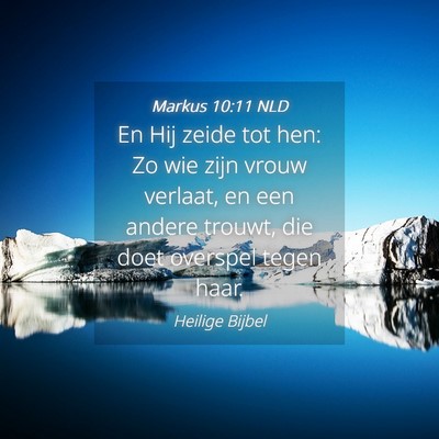 Picture 04 - Markus 10:11 NLD - En Hij zeide tot hen: Zo wie zijn vrouw verlaat, - Bible Verse Picture