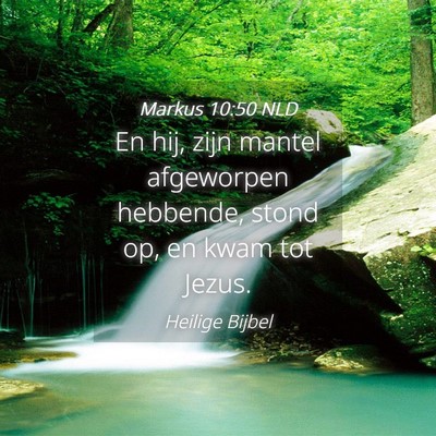 Picture 04 - Markus 10:50 NLD - En hij, zijn mantel afgeworpen hebbende, stond - Bible Verse Picture