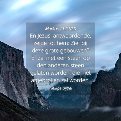 Picture 04 - Markus 13:2 NLD - En Jezus, antwoordende, zeide tot hem: Ziet gij - Bible Verse Picture