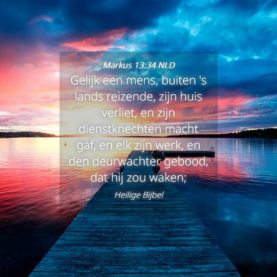 Picture 04 - Markus 13:34 NLD - Gelijk een mens, buiten 's lands reizende, zijn - Bible Verse Picture