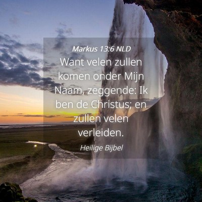 Picture 04 - Markus 13:6 NLD - Want velen zullen komen onder Mijn Naam, - Bible Verse Picture