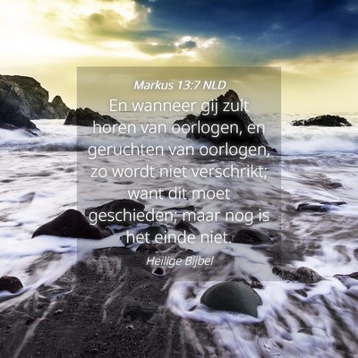 Picture 04 - Markus 13:7 NLD - En wanneer gij zult horen van oorlogen, en - Bible Verse Picture