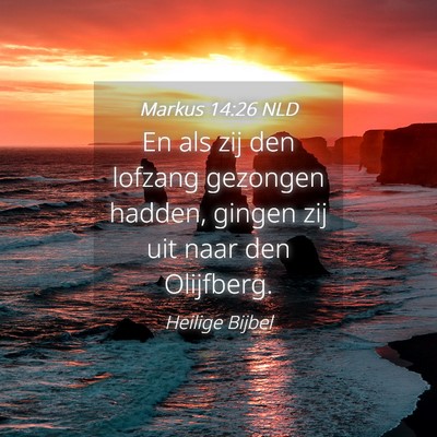 Picture 04 - Markus 14:26 NLD - En als zij den lofzang gezongen hadden, gingen - Bible Verse Picture