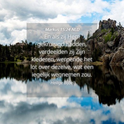 Picture 04 - Markus 15:24 NLD - En als zij Hem gekruisigd hadden, verdeelden zij - Bible Verse Picture