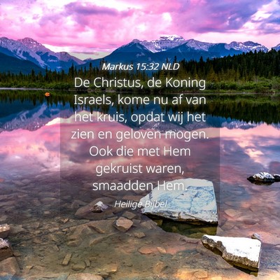 Picture 04 - Markus 15:32 NLD - De Christus, de Koning Israels, kome nu af van - Bible Verse Picture