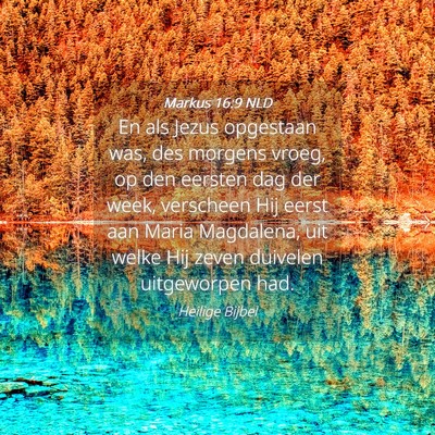 Picture 04 - Markus 16:9 NLD - En als Jezus opgestaan was, des morgens vroeg, op - Bible Verse Picture