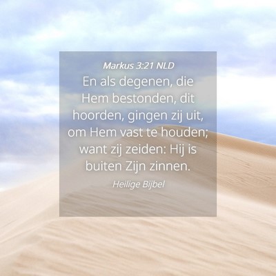 Picture 04 - Markus 3:21 NLD - En als degenen, die Hem bestonden, dit hoorden, - Bible Verse Picture