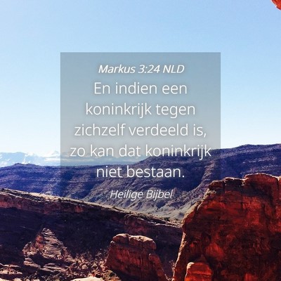 Picture 04 - Markus 3:24 NLD - En indien een koninkrijk tegen zichzelf verdeeld - Bible Verse Picture