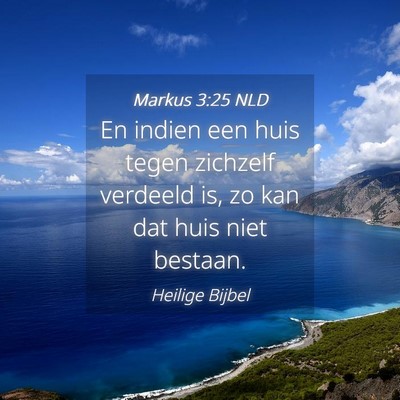 Picture 04 - Markus 3:25 NLD - En indien een huis tegen zichzelf verdeeld is, zo - Bible Verse Picture