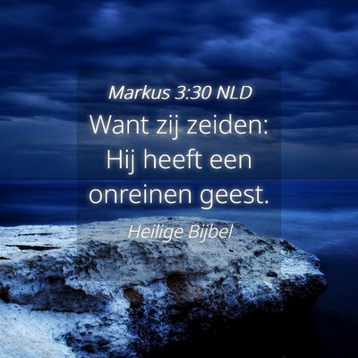 Picture 04 - Markus 3:30 NLD - Want zij zeiden: Hij heeft een onreinen - Bible Verse Picture