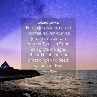 Picture 04 - Markus 3:8 NLD - En van Jeruzalem, en van Idumea, en van over de - Bible Verse Picture