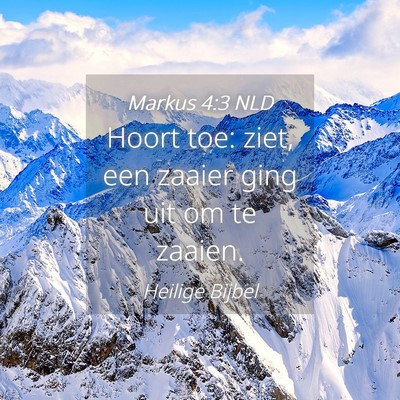 Picture 04 - Markus 4:3 NLD - Hoort toe: ziet, een zaaier ging uit om te - Bible Verse Picture