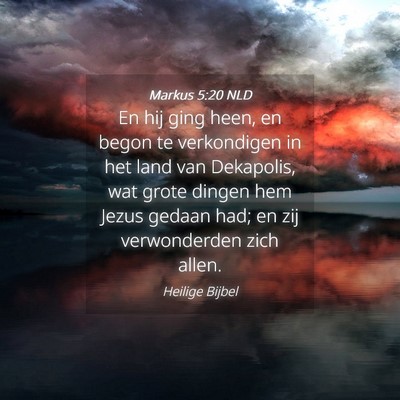 Picture 04 - Markus 5:20 NLD - En hij ging heen, en begon te verkondigen in het - Bible Verse Picture
